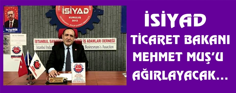 İSİYAD Bakan Muş