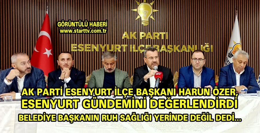 Özer, Esenyurt Belediye Başkanının Ruh Sağlığı Yerinde Değil Dedi! 