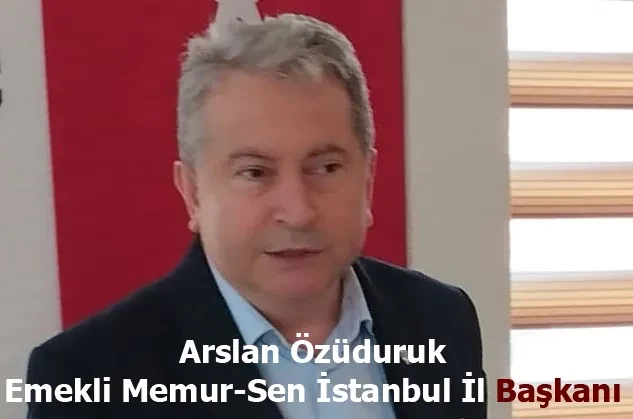 Özüduruk: Emekliler için adil ve makul iyileştirme zaruridir